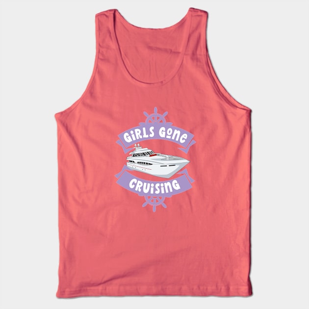 Funny Cruise Ship Lover Cruiser Trip ,Girls Gone Cruising and partying Tank Top by PhiloArt